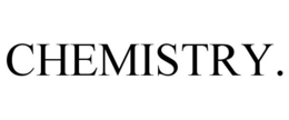 CHEMISTRY. trademark