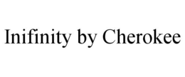 INIFINITY BY CHEROKEE trademark