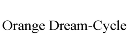 ORANGE DREAM-CYCLE trademark