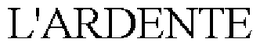 L'ARDENTE trademark
