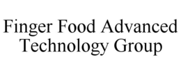 FINGER FOOD ADVANCED TECHNOLOGY GROUP trademark