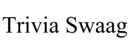 TRIVIA SWAAG trademark