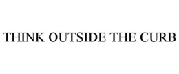 THINK OUTSIDE THE CURB trademark