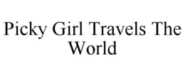 PICKY GIRL TRAVELS THE WORLD trademark
