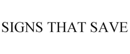 SIGNS THAT SAVE trademark