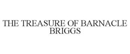 THE TREASURE OF BARNACLE BRIGGS trademark