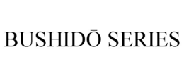 BUSHIDO SERIES trademark