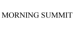 MORNING SUMMIT trademark