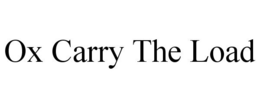 OX CARRY THE LOAD trademark