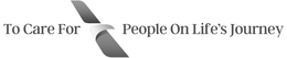 TO CARE FOR PEOPLE ON LIFE'S JOURNEY trademark