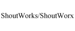 SHOUTWORKS/SHOUTWORX trademark