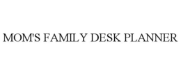 MOM'S FAMILY DESK PLANNER trademark