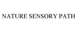NATURE SENSORY PATH trademark