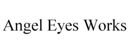 ANGEL EYES WORKS trademark