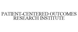 PATIENT-CENTERED OUTCOMES RESEARCH INSTITUTE trademark