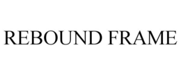 REBOUND FRAME trademark