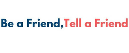 BE A FRIEND, TELL A FRIEND trademark