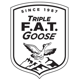 SINCE 1987 TRIPLE F.A.T. GOOSE trademark