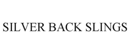 SILVER BACK SLINGS trademark