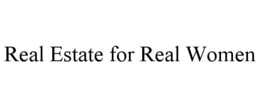 REAL ESTATE FOR REAL WOMEN trademark