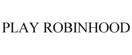 PLAY ROBINHOOD trademark
