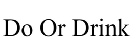 DO OR DRINK trademark