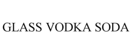 GLASS VODKA SODA trademark