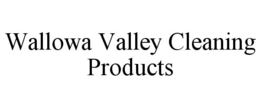 WALLOWA VALLEY CLEANING PRODUCTS trademark