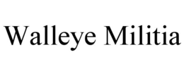 WALLEYE MILITIA trademark
