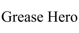 GREASE HERO trademark