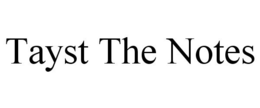 TAYST THE NOTES trademark