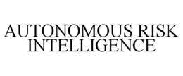 AUTONOMOUS RISK INTELLIGENCE trademark