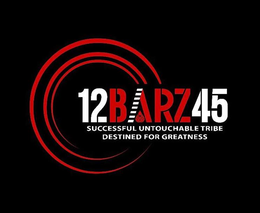 12BARZ45 SUCCESFUL UNTOUCHABLE TRIBE DESTINED FOR GREATNESS trademark