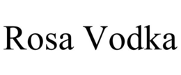 ROSA VODKA trademark