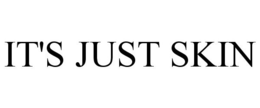 IT'S JUST SKIN trademark