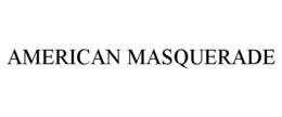 AMERICAN MASQUERADE trademark