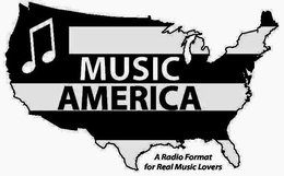 MUSIC AMERICA A RADIO FORMAT FOR REAL MUSIC LOVERS trademark