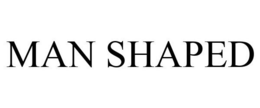 MAN SHAPED trademark