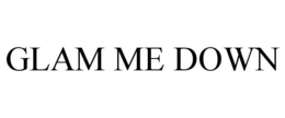 GLAM ME DOWN trademark