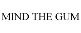 MIND THE GUM trademark