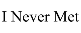 I NEVER MET trademark
