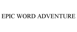 EPIC WORD ADVENTURE trademark
