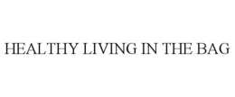 HEALTHY LIVING IN THE BAG trademark
