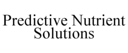 PREDICTIVE NUTRIENT SOLUTIONS trademark