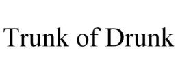 TRUNK OF DRUNK trademark