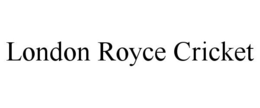 LONDON ROYCE CRICKET trademark