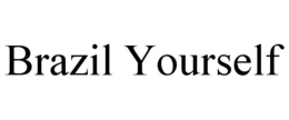 BRAZIL YOURSELF trademark