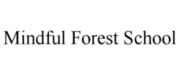 MINDFUL FOREST SCHOOL trademark
