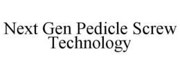 NEXT GEN PEDICLE SCREW TECHNOLOGY trademark