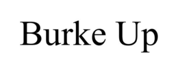 BURKE UP trademark